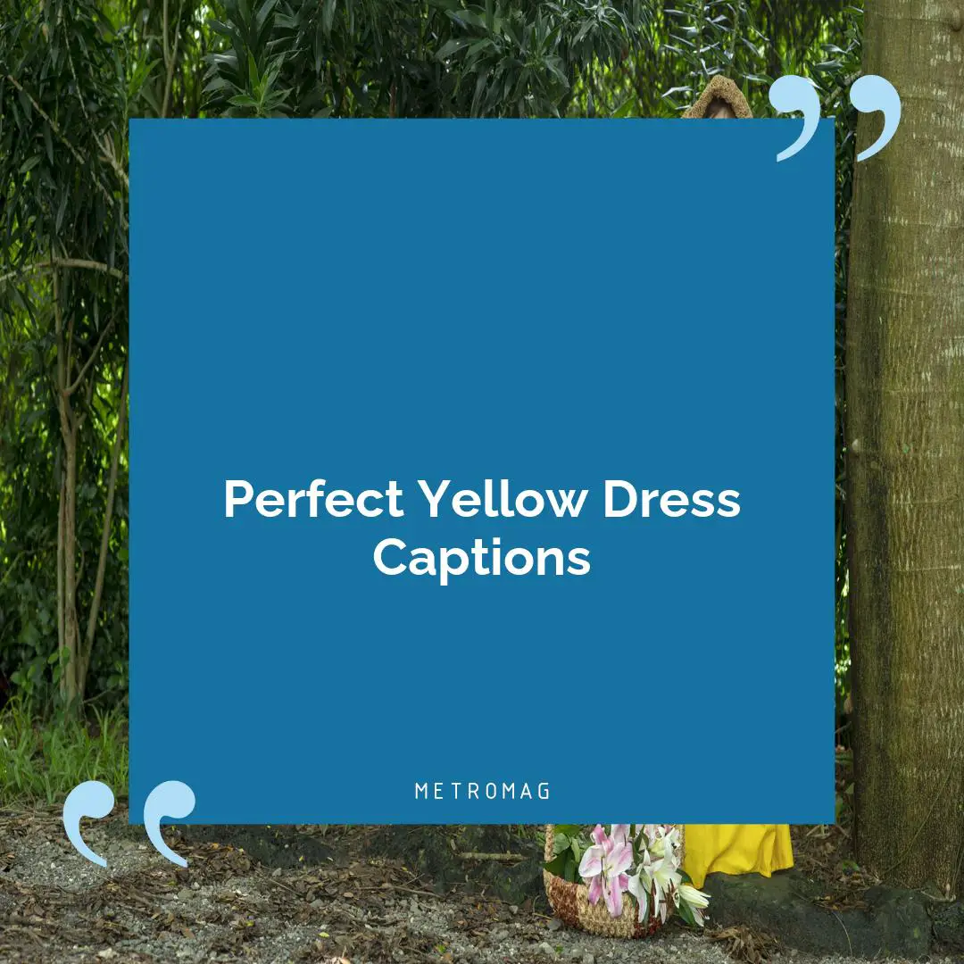 Perfect Yellow Dress Captions