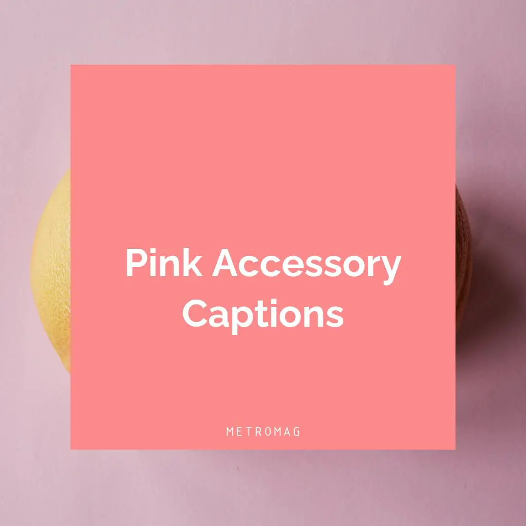 Pink Accessory Captions