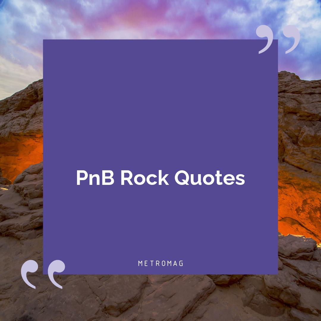 PnB Rock Quotes