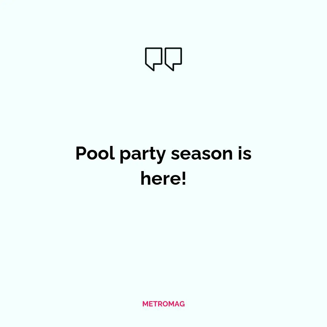 Pool party season is here!