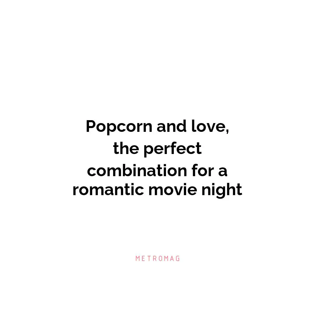 Popcorn and love, the perfect combination for a romantic movie night