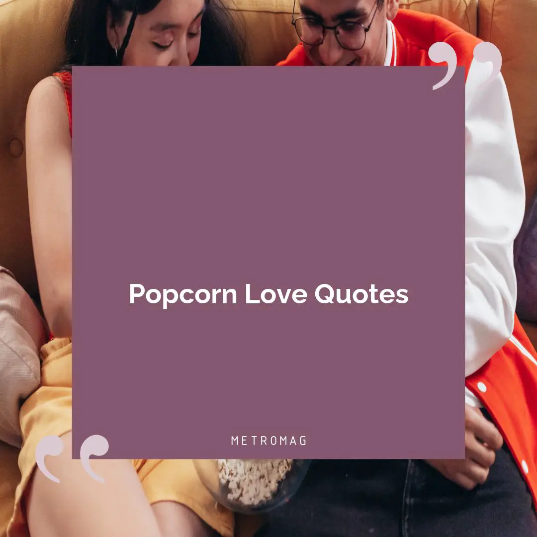 Popcorn Love Quotes