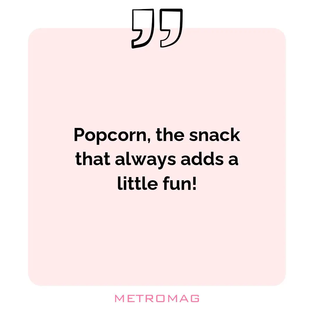 Popcorn, the snack that always adds a little fun!
