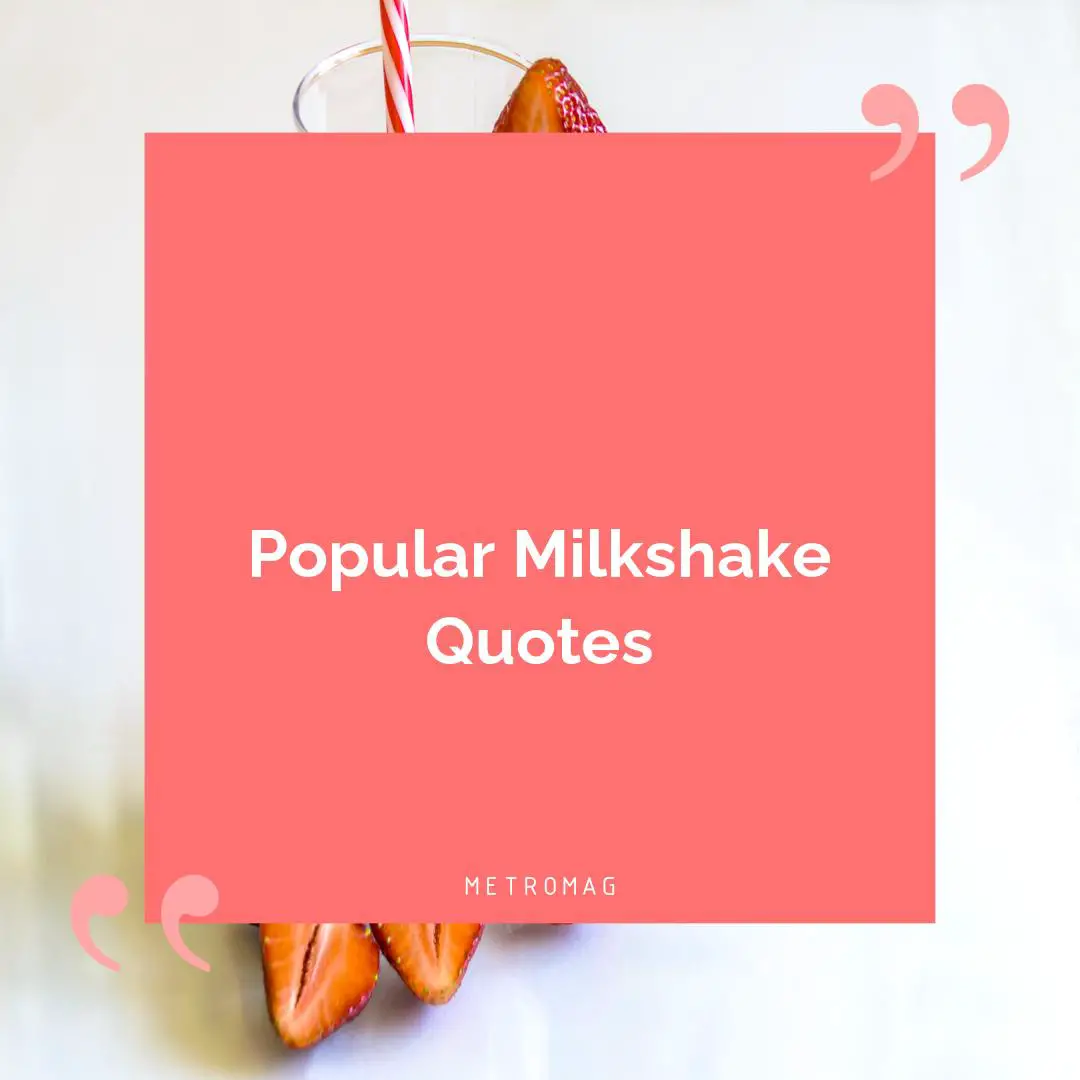 Popular Milkshake Quotes