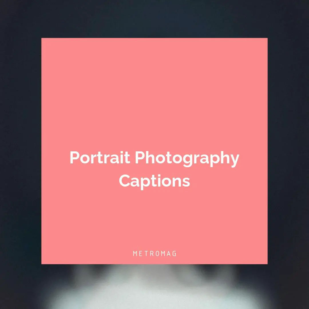 Portrait Photography Captions