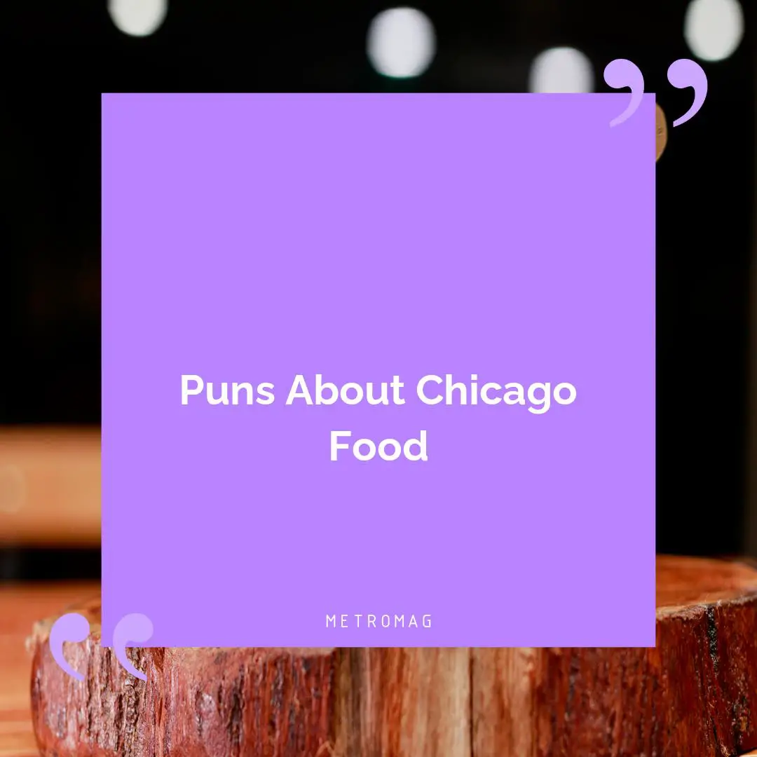 Puns About Chicago Food