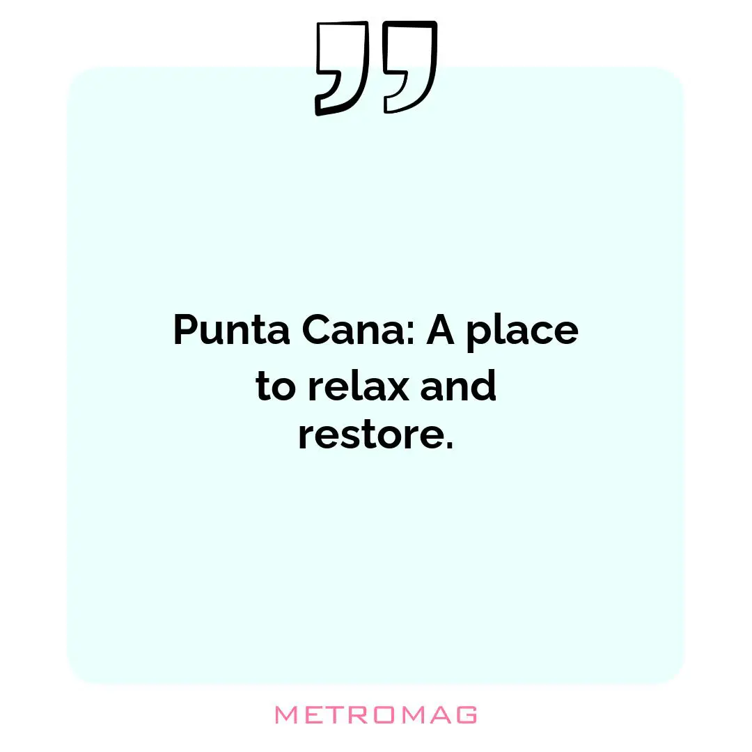 Punta Cana: A place to relax and restore.