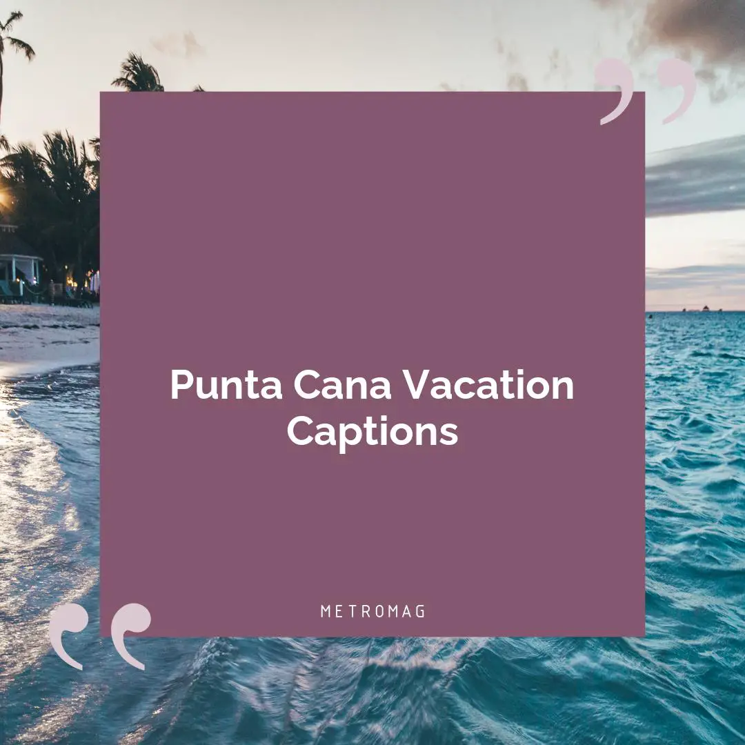 Punta Cana Vacation Captions
