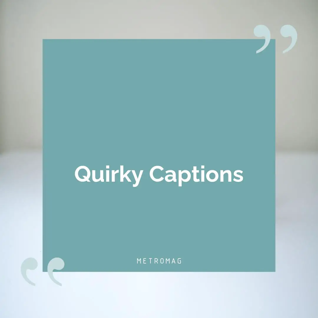 Quirky Captions
