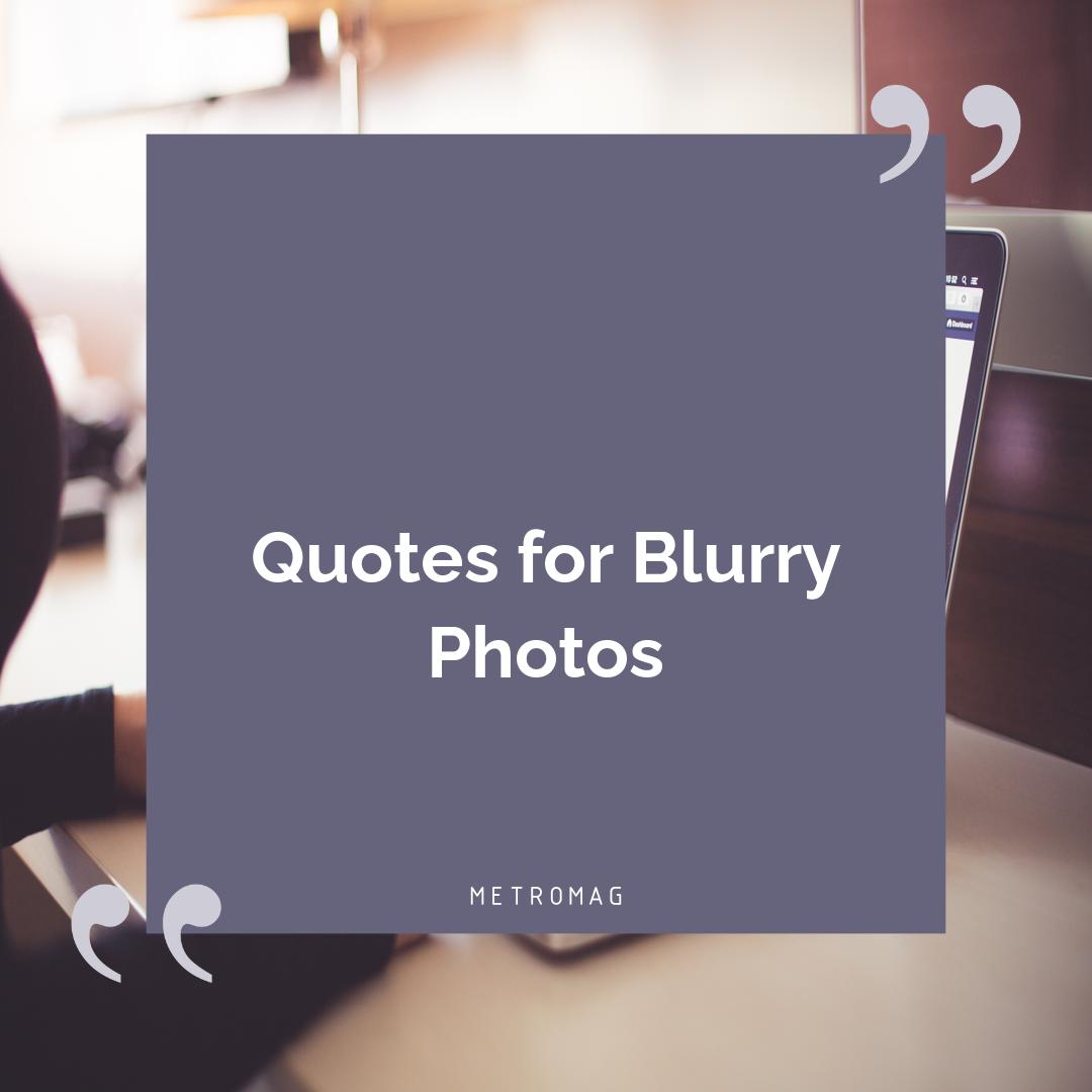 Quotes for Blurry Photos