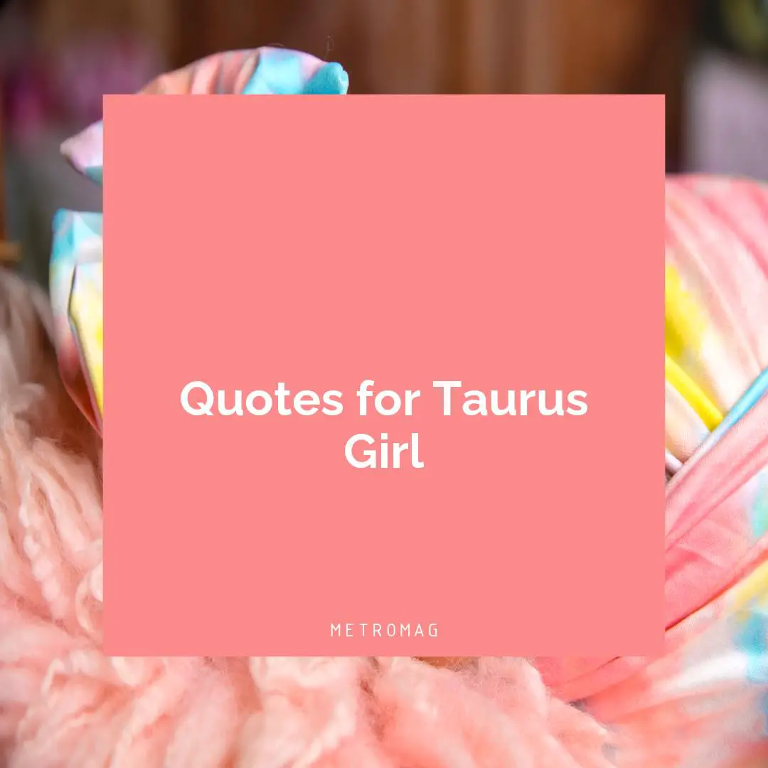 Quotes for Taurus Girl