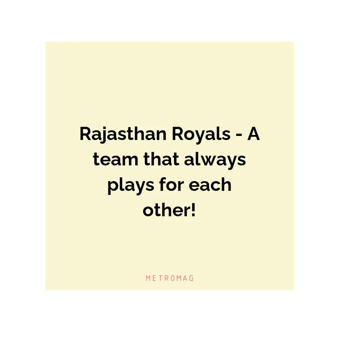 Rajasthan Royals - A team that always plays for each other!