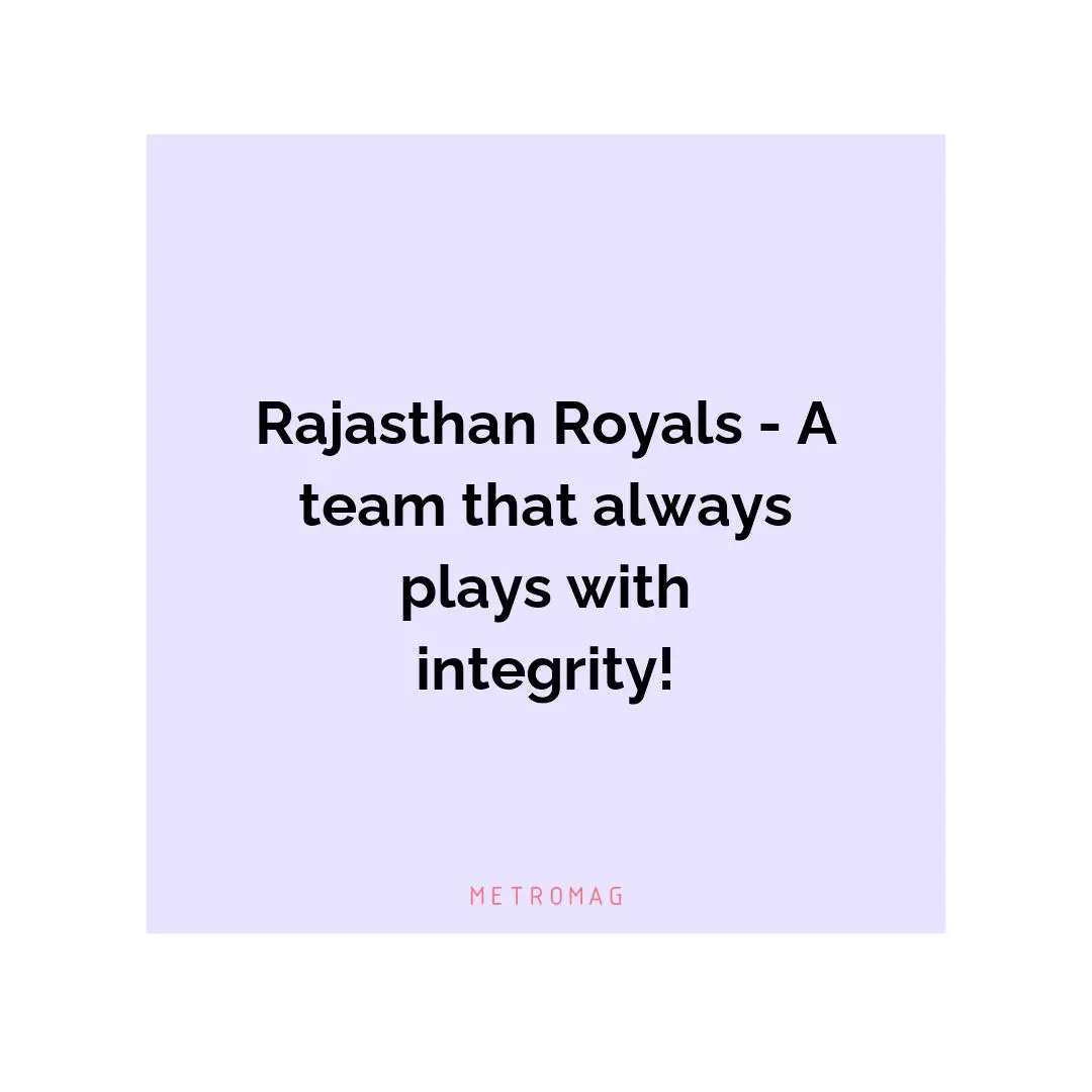 Rajasthan Royals - A team that always plays with integrity!