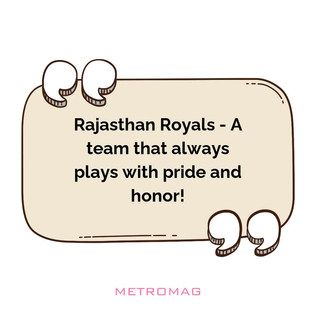 Rajasthan Royals - A team that always plays with pride and honor!