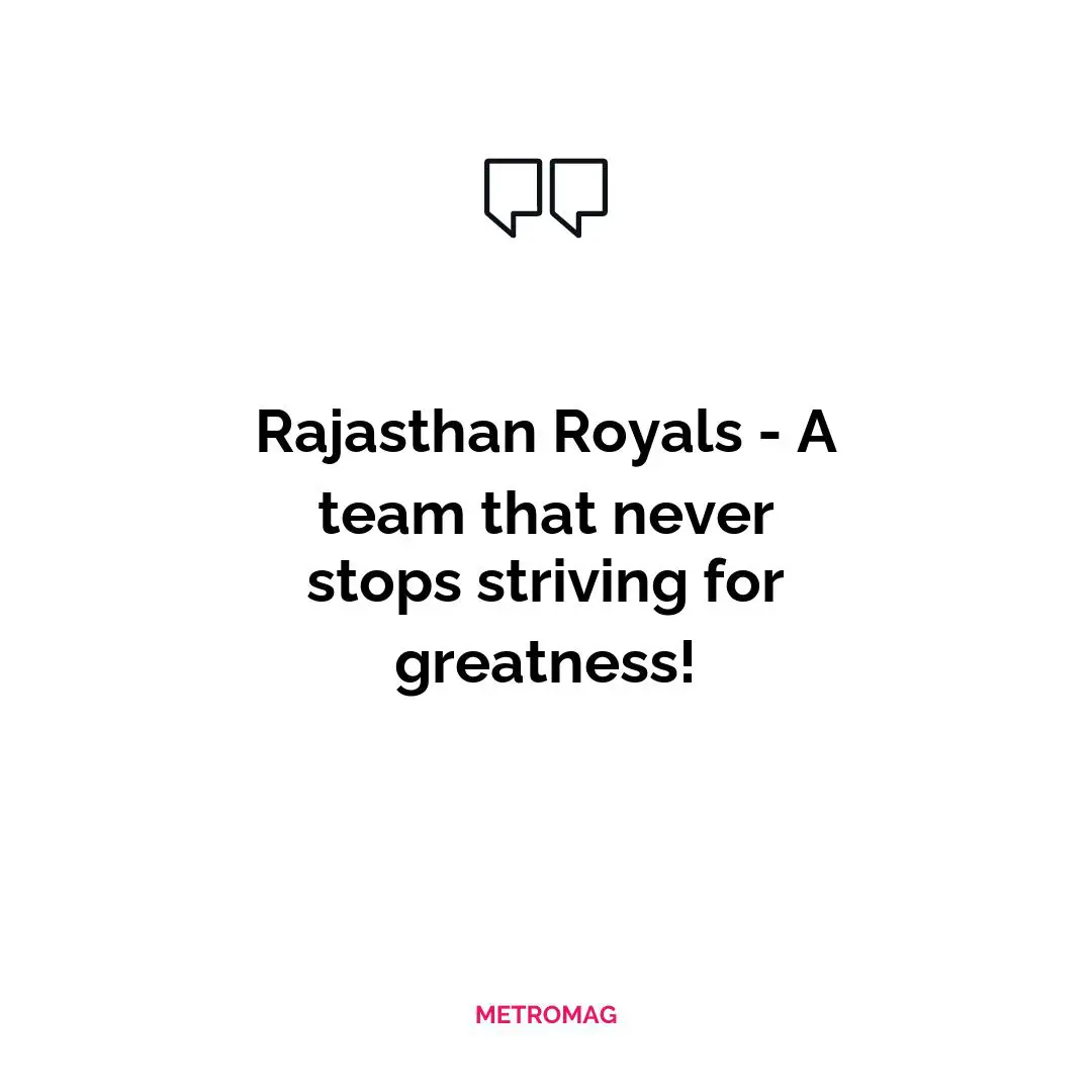 Rajasthan Royals - A team that never stops striving for greatness!