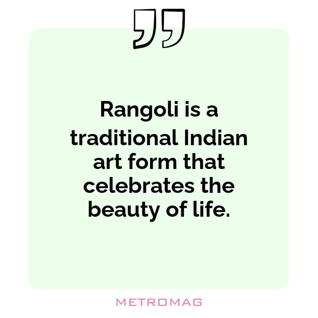 Rangoli is a traditional Indian art form that celebrates the beauty of life.