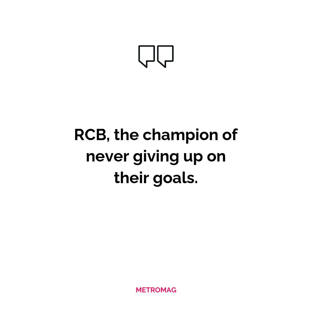 RCB, the champion of never giving up on their goals.