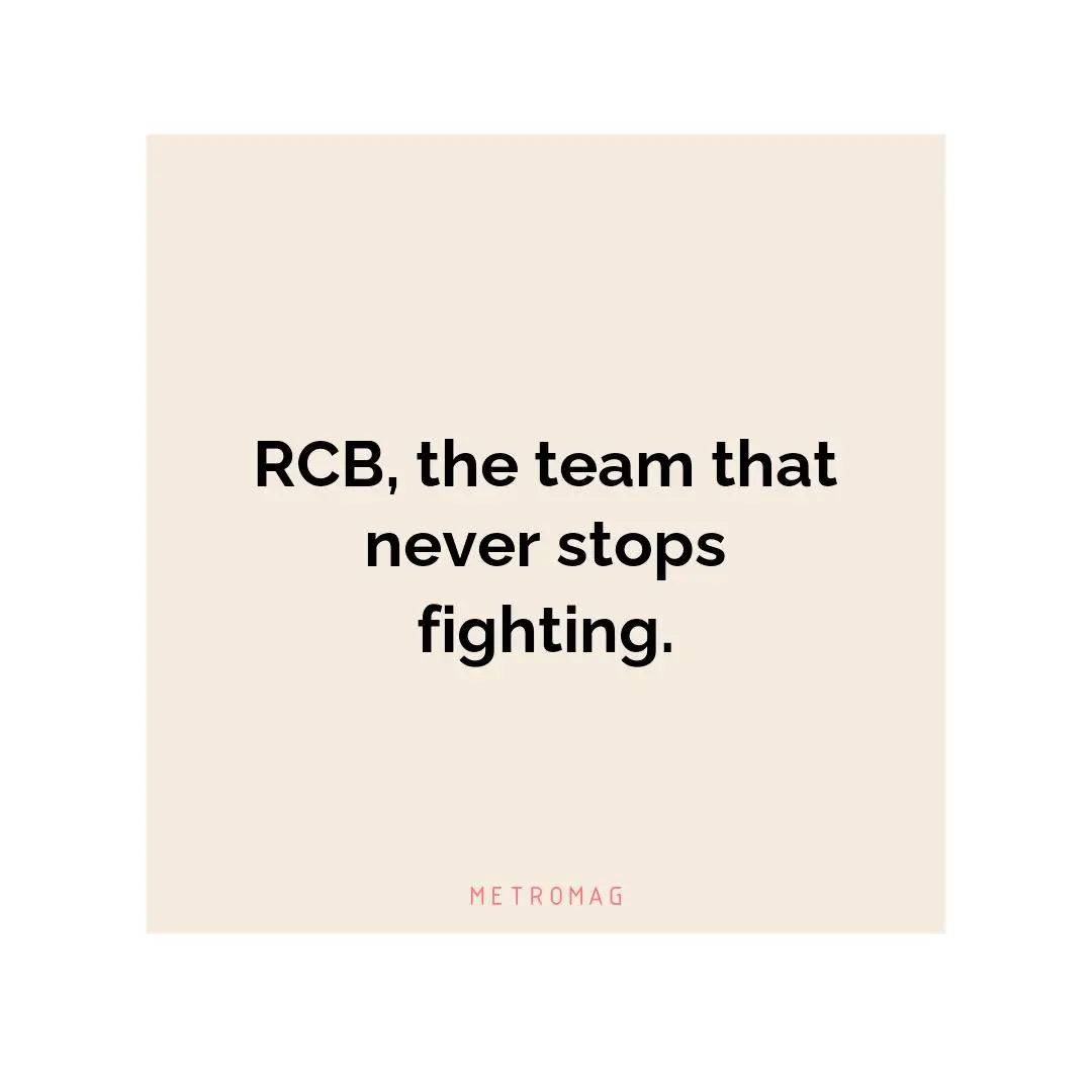 RCB, the team that never stops fighting.