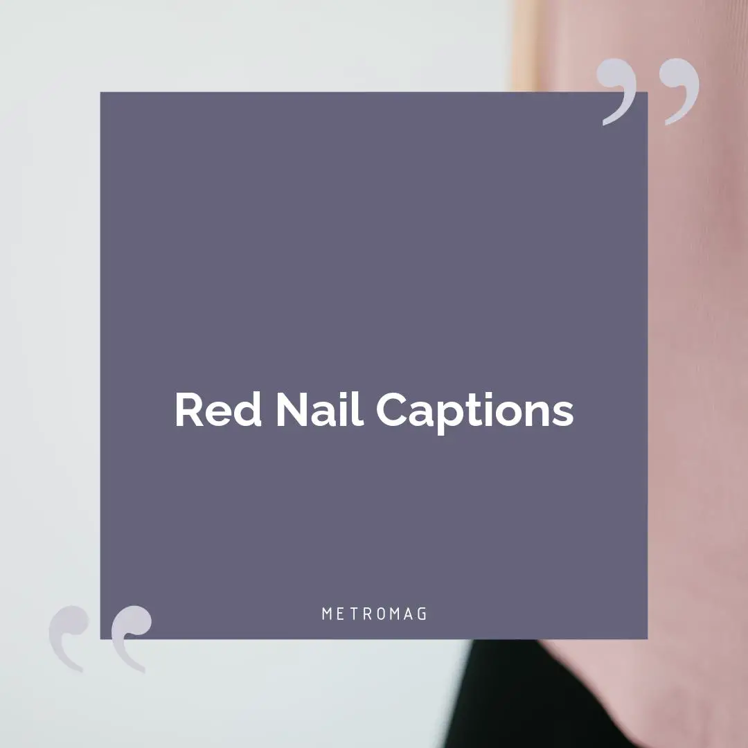 Red Nail Captions