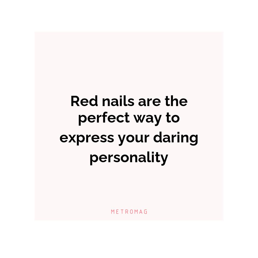 Red nails are the perfect way to express your daring personality
