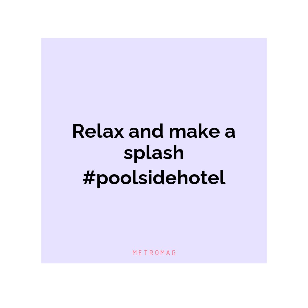 Relax and make a splash #poolsidehotel