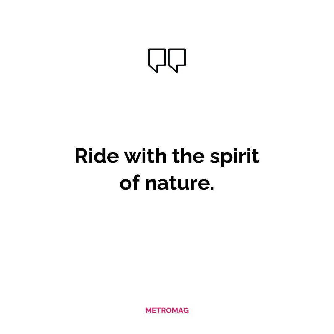 Ride with the spirit of nature.