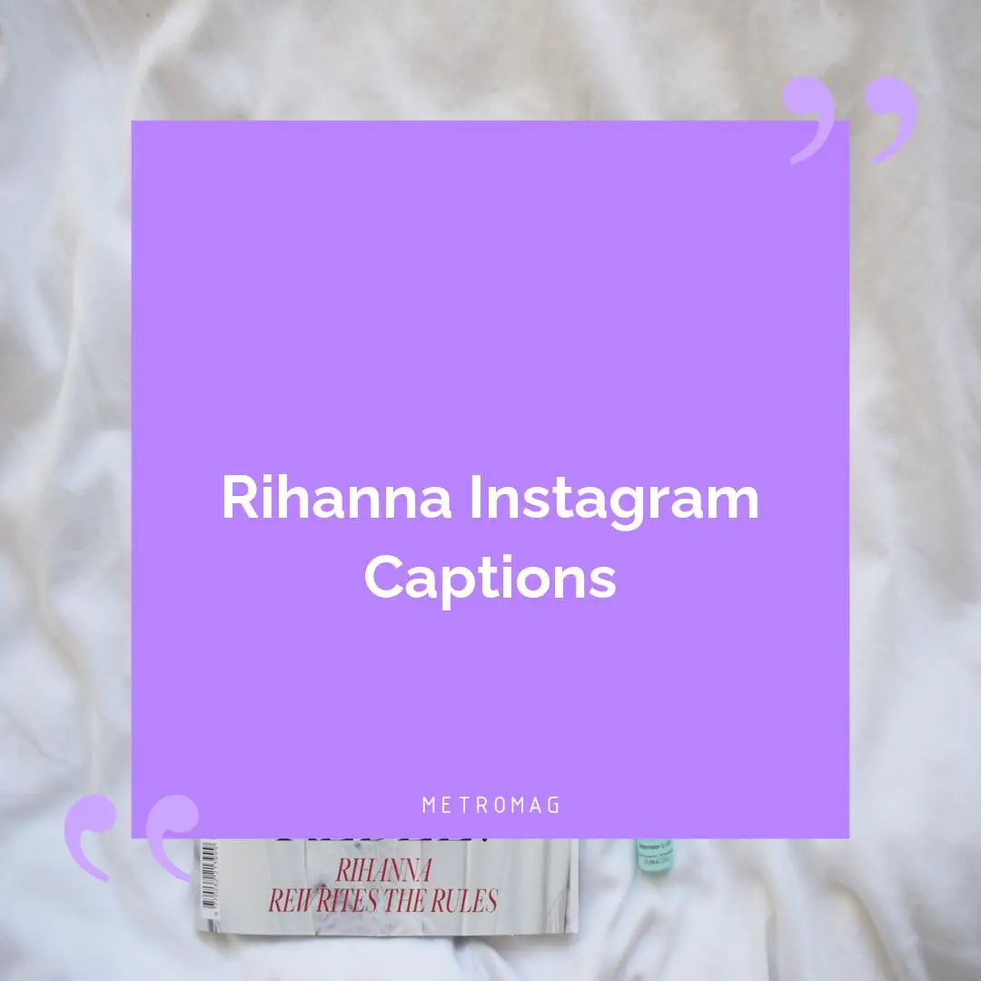 Rihanna Instagram Captions