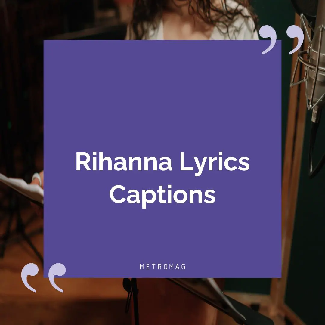 Rihanna Lyrics Captions