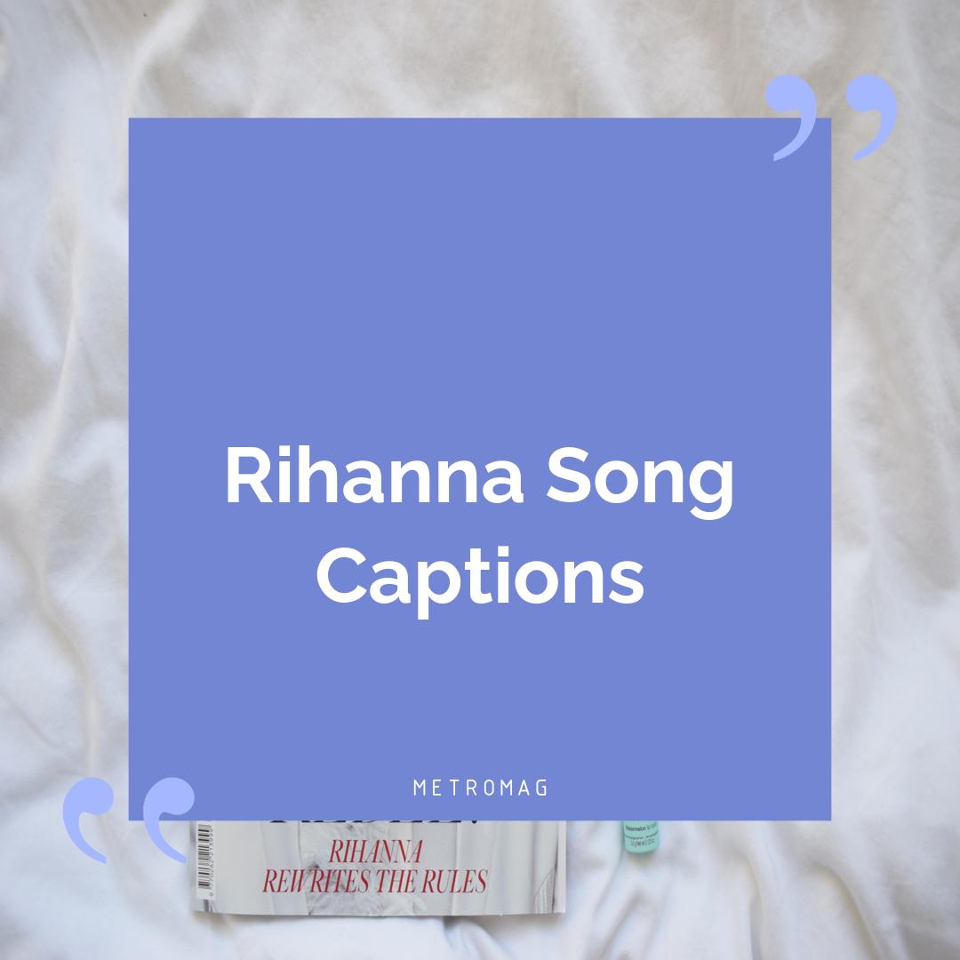 Rihanna Song Captions