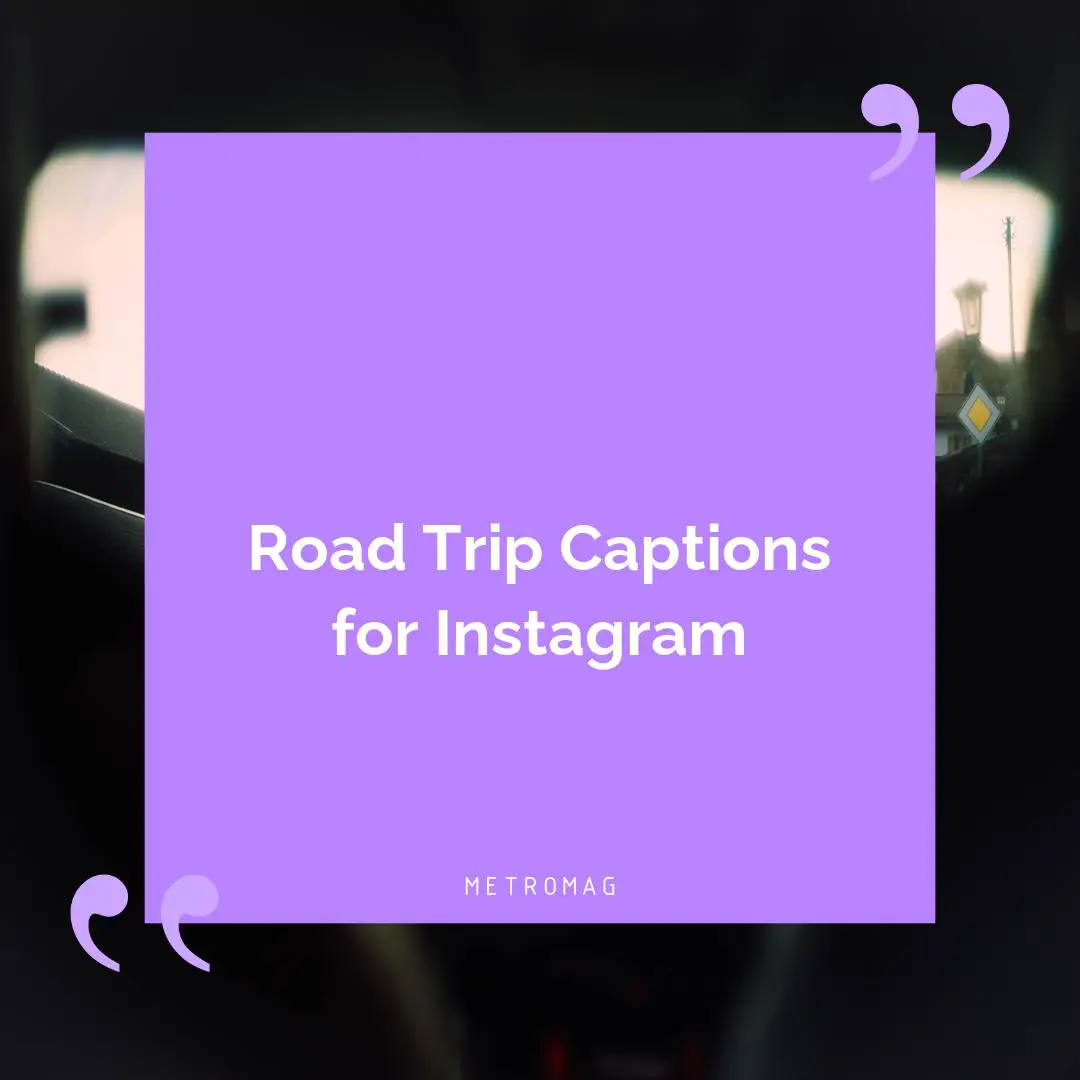 Road Trip Captions for Instagram