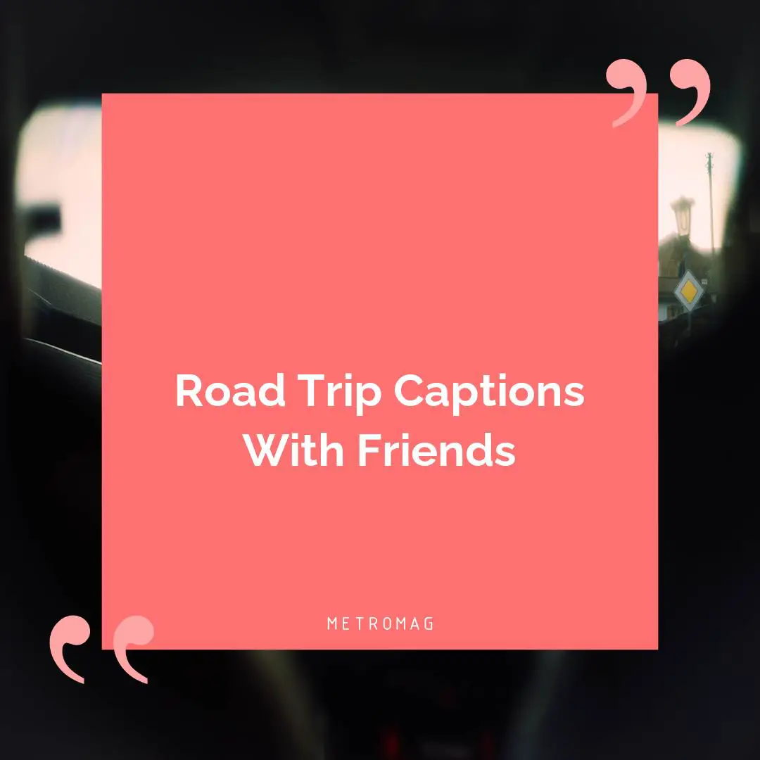 Road Trip Captions With Friends