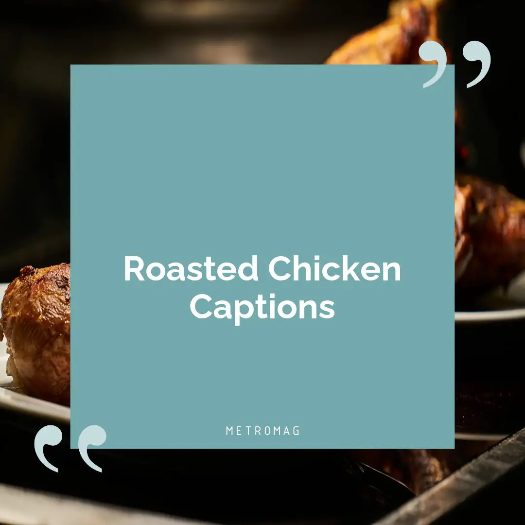 Roasted Chicken Captions