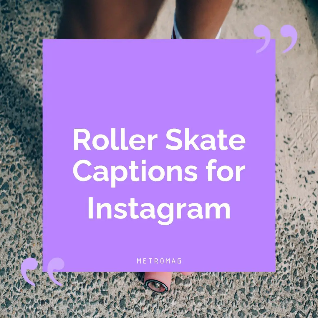 Roller Skate Captions for Instagram