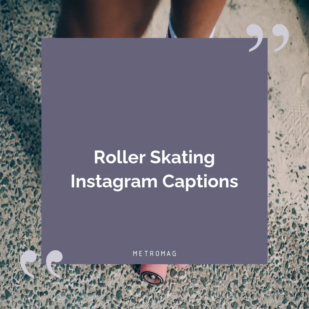 Roller Skating Instagram Captions