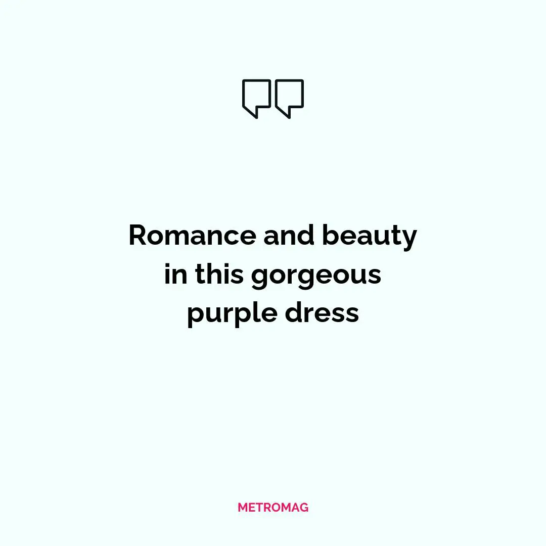 Romance and beauty in this gorgeous purple dress