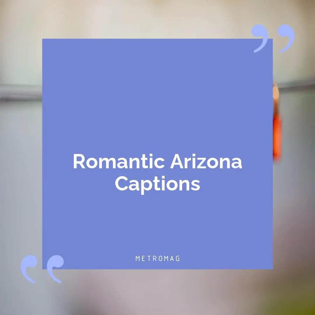 Romantic Arizona Captions