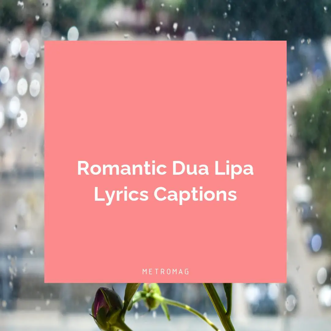 Romantic Dua Lipa Lyrics Captions