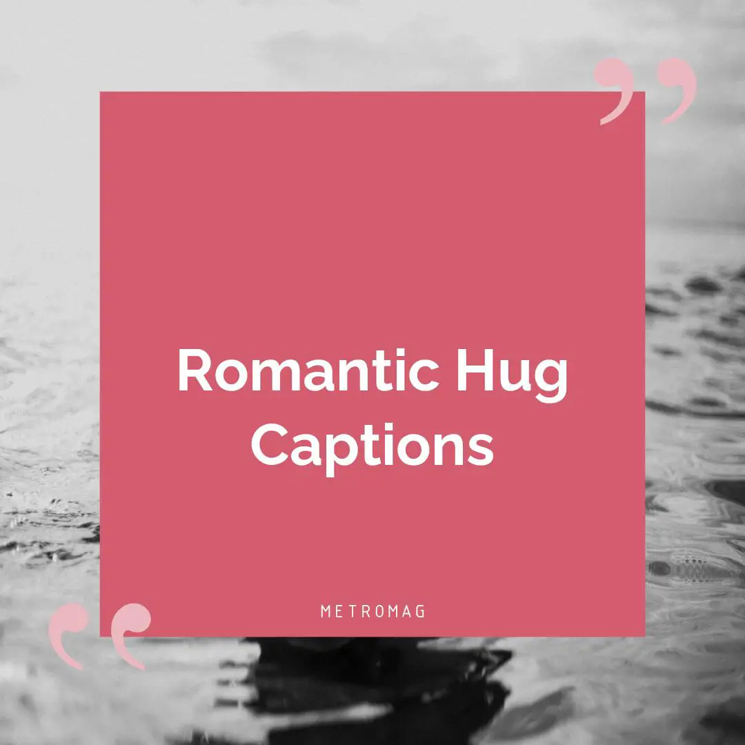 Romantic Hug Captions