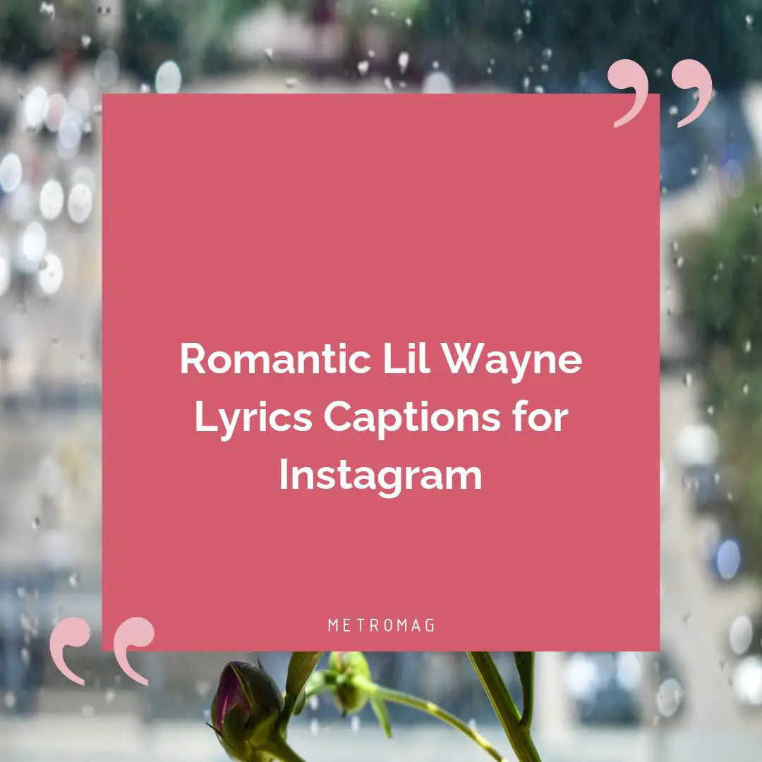 Romantic Lil Wayne Lyrics Captions for Instagram