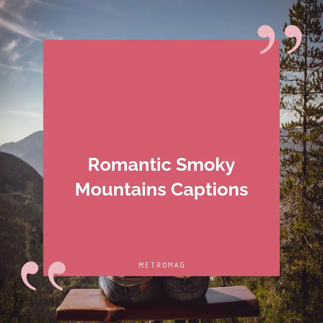 Romantic Smoky Mountains Captions
