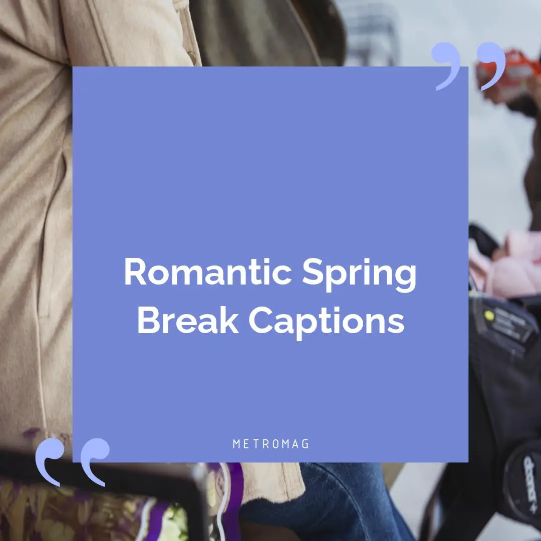 Romantic Spring Break Captions