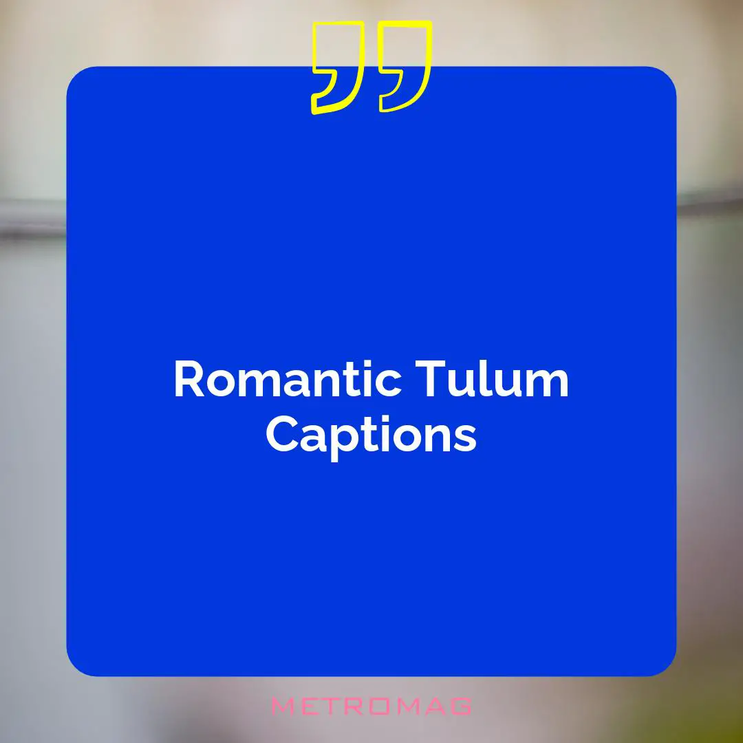 Romantic Tulum Captions
