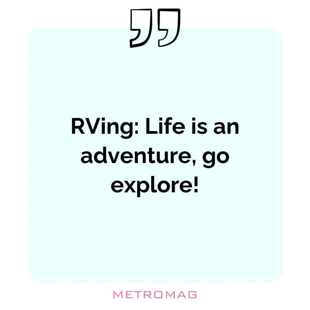 RVing: Life is an adventure, go explore!