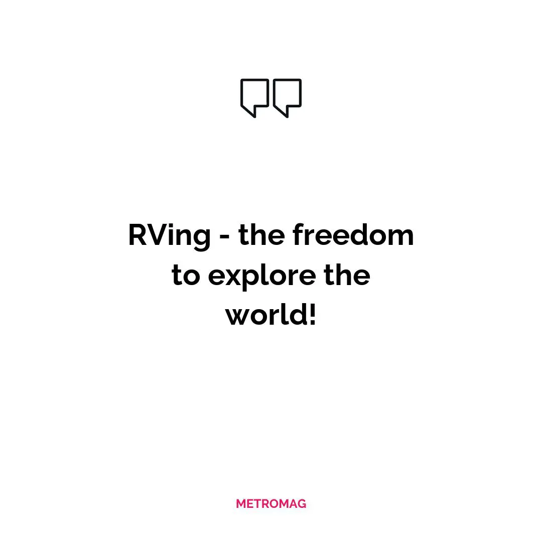 RVing - the freedom to explore the world!
