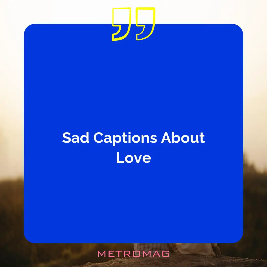 Sad Captions About Love