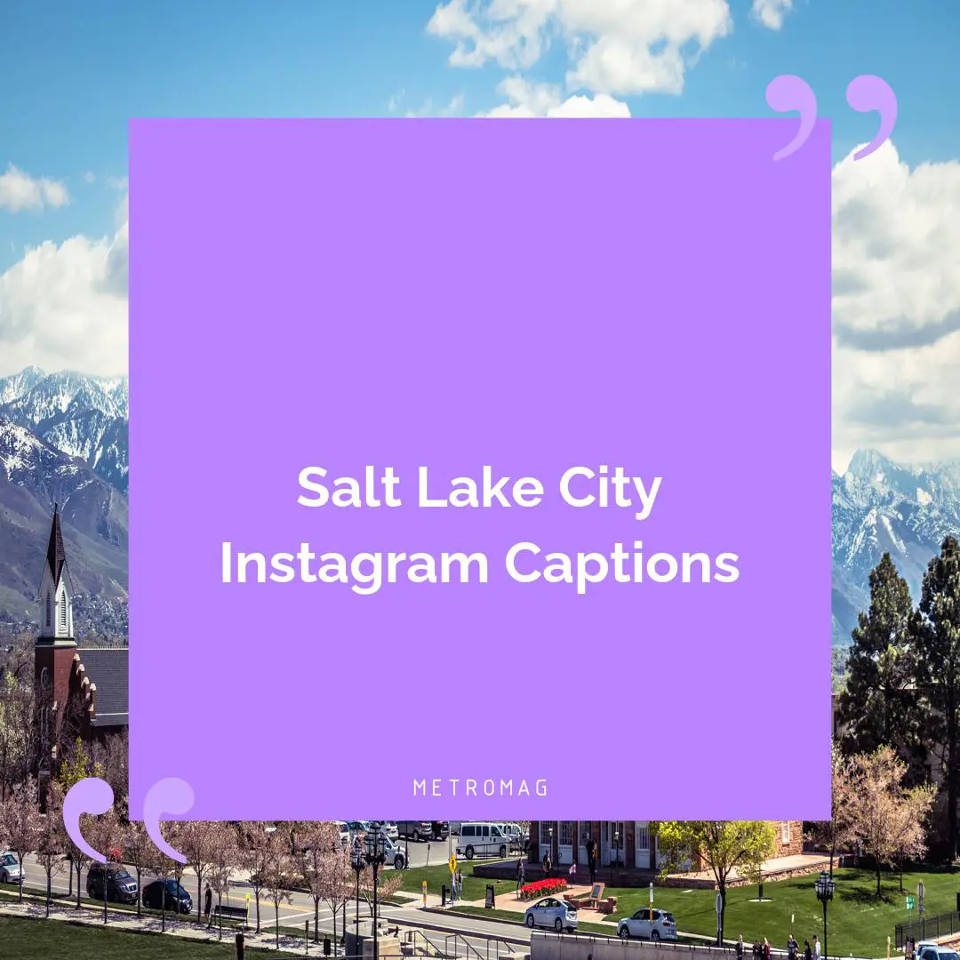 Salt Lake City Instagram Captions