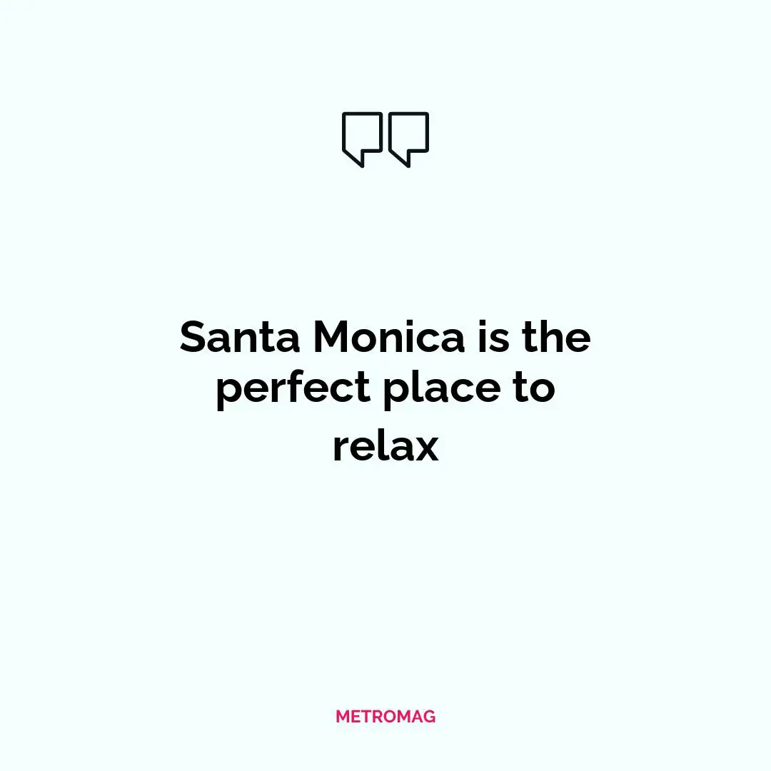 Santa Monica is the perfect place to relax