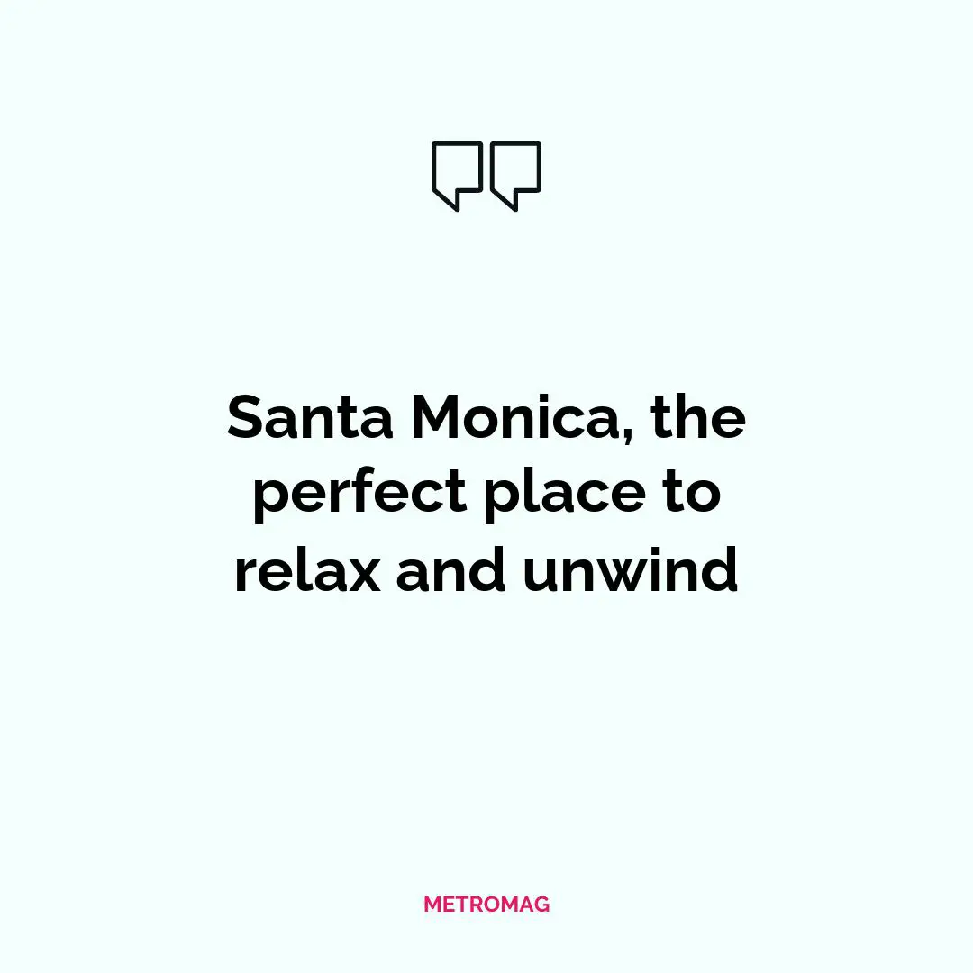 Santa Monica, the perfect place to relax and unwind