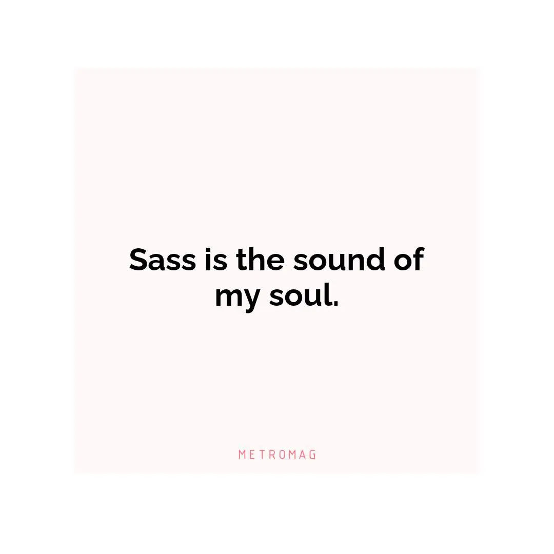 Sass is the sound of my soul.
