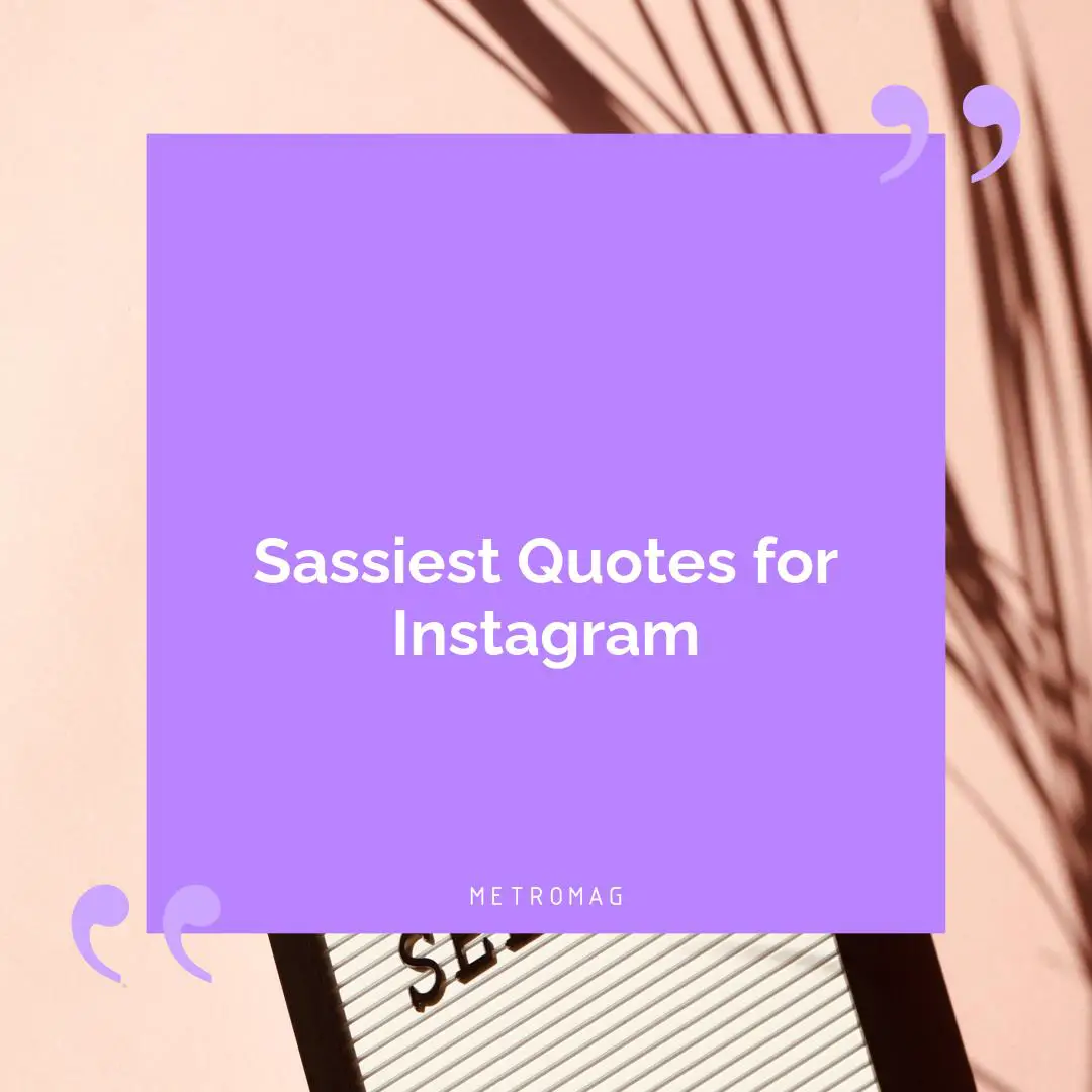 Sassiest Quotes for Instagram